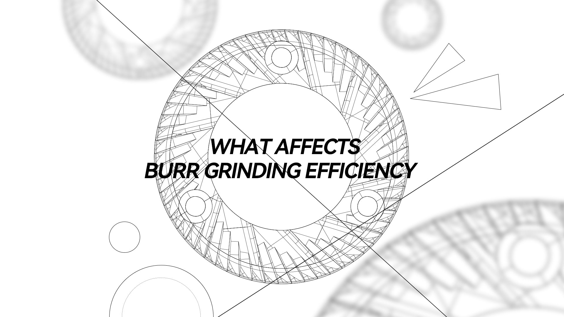 Hyper Burrs | What affects grinding efficiency?
