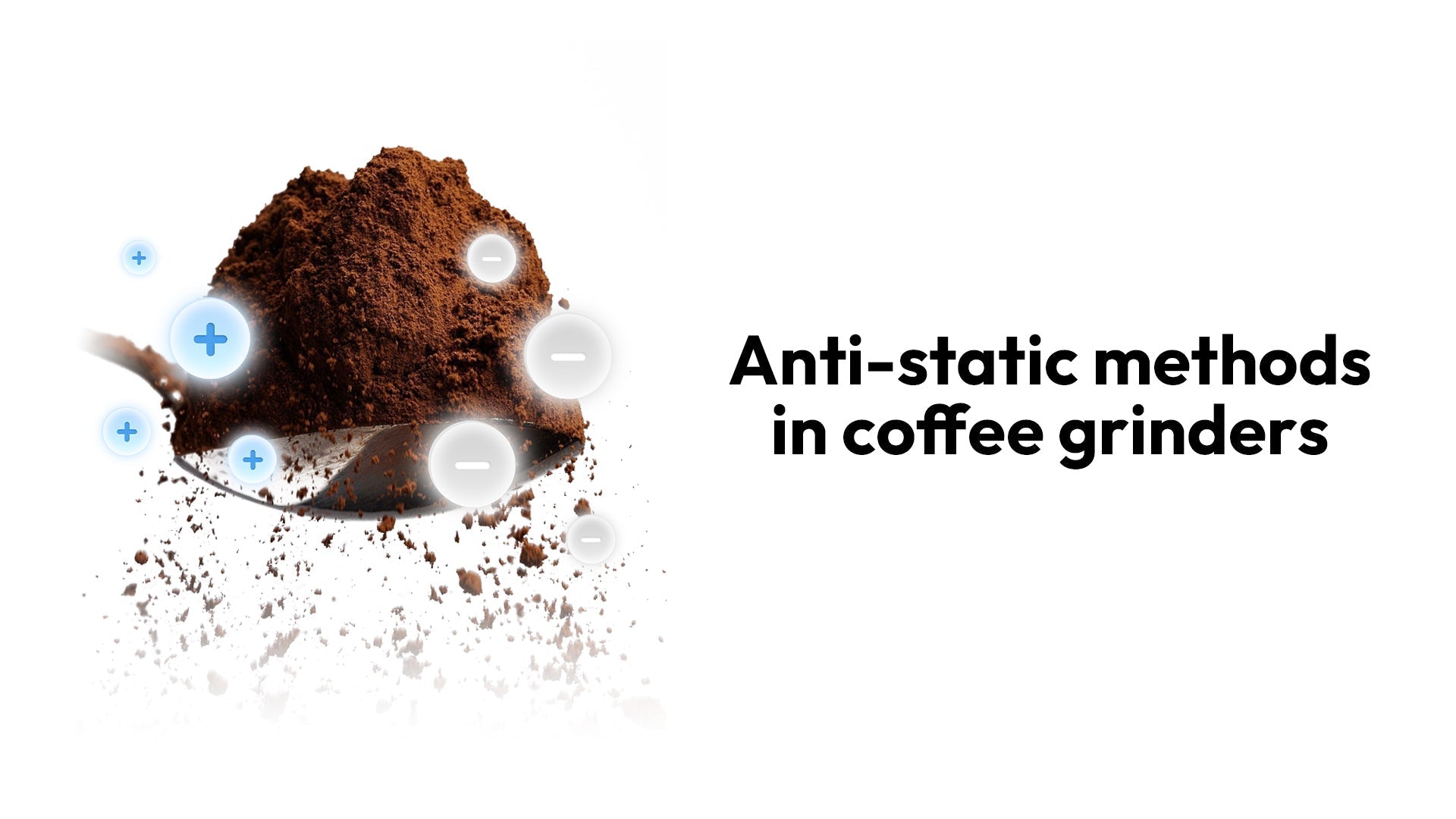 Electrostatic Control in Coffee Grinders: Coatings, Electrodes, Grounding & Structural Optimization